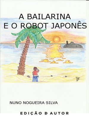 cover image of A BAILARINA E O ROBOT JAPONÊS